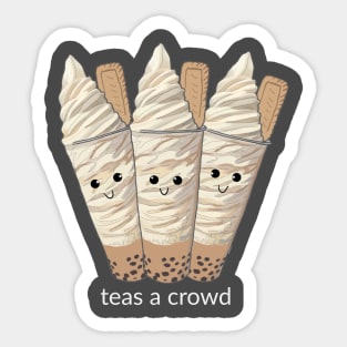 Teas a Crowd Sticker